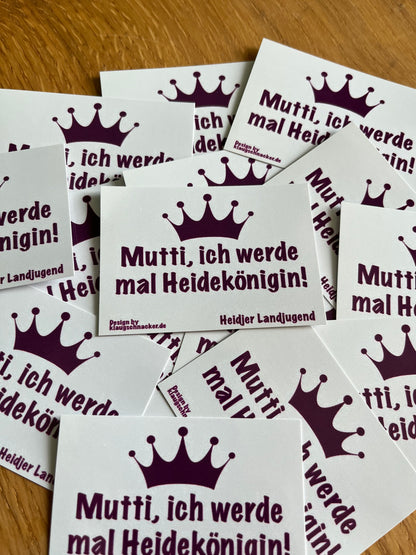 Sticker "Mutti, ich werde mal Heidekönigin!"