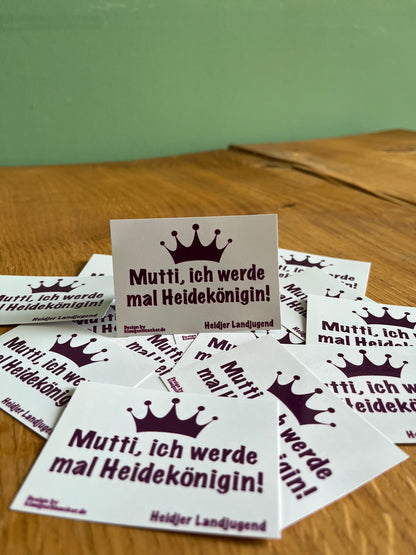 Sticker "Mutti, ich werde mal Heidekönigin!"